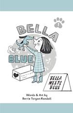 Bella & Blue: Bella Meets Blue 