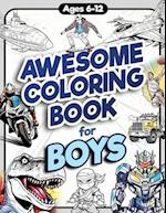 Awesome Coloring Book for Boys: Over 75 Coloring Activity featuring Ninjas, Cars, Dragons, Vehicles, Trucks, Dinosaurs, Space, Rockets, Wilderness, An