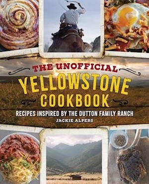 The Unofficial Yellowstone Cookbook