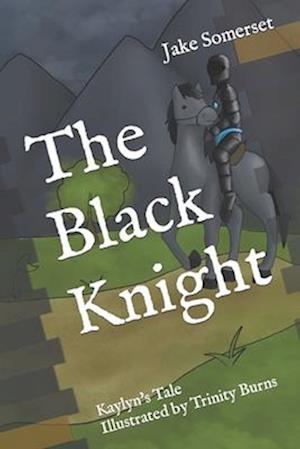 The Black Knight: Kaylyn's Tale