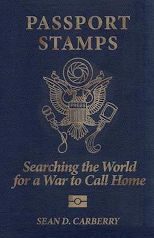 Passport Stamps: Searching the World for a War to Call Home