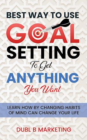 Best Way To Use Goal Setting To Get ANYTHING You Want!