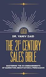 The 21st Century Sales Bible : Mastering the 10 Commandments of Marketing, Negotiation & Persuasion