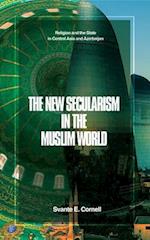 The New Secularism in the Muslim World : Religion and the State in Central Asia and Azerbaijan
