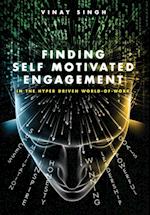 Finding Self Motivated Engagement: In the Hyper Driven World-of-Work 