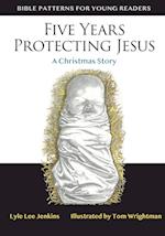 Five Years Protecting Jesus