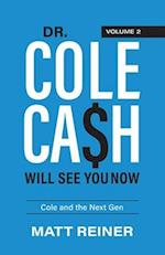 Dr. Cole Cash Will See You Now: Cole and the Next Gen 