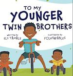 To My Younger Twin Brothers