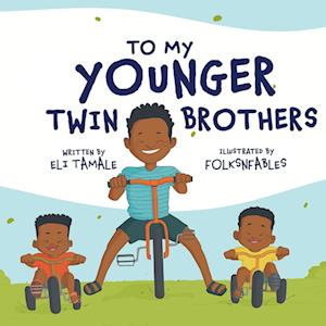 To My Younger Twin Brothers