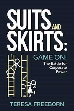 Suits and Skirts: Game On! The Battle for Corporate Power