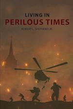 Living In Perilous Times 