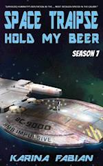 Space Traipse: Hold My Beer: Season Seven 