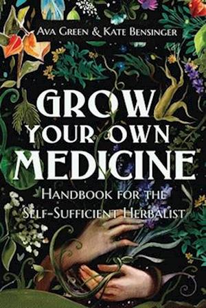 Grow Your Own Medicine