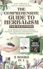 The Comprehensive Guide to Herbalism for Beginners 
