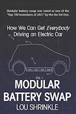 Modular Battery Swap: How We Can Get Everybody Driving an Electric Car 