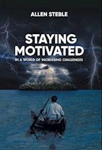 Staying Motivated in a World of Increasing Challenges 