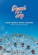 Round Trip Large Print Edition 