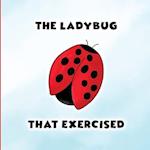 The Ladybug That Exercised