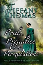 Pride, Prejudice, and Permutations: A Collection of Pride & Prejudice Variations 