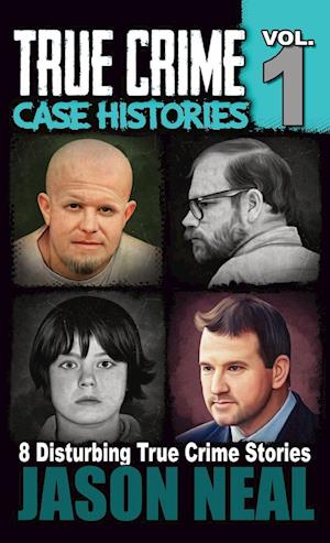 True Crime Case Histories - Volume 1