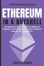 Ethereum in a Nutshell: The definitive guide to enter the world of Ethereum, cryptocurrencies, smart contracts and master it completely 