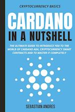 Cardano in a Nutshell: The ultimate guide to introduce you to the world of Cardano ADA, cryptocurrency smart contracts and to master it completely 