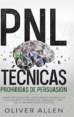 PNL Técnicas prohibidas de Persuasión