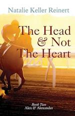 The Head and Not The Heart (Alex & Alexander: Book Two) 