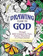 Drawing Close to God; Through Bible Scriptures by Topic, Prayers, Illustrations & a Prayer Journal 