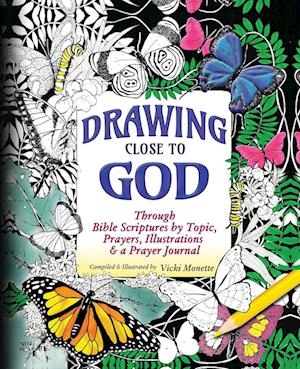 Drawing Close to God; Through Bible Scriptures by Topic, Prayers, Illustrations & a Prayer Journal