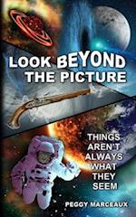 Look Beyond the Picture: Things aren't always what they seem 