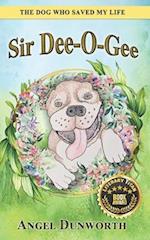 Sir Dee-O-Gee: The Dog Who Saved My Life 