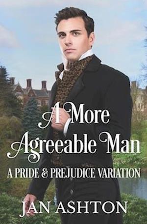 A More Agreeable Man: A Variation of Jane Austen's Pride and Prejudice