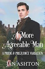 A More Agreeable Man: A Variation of Jane Austen's Pride and Prejudice 