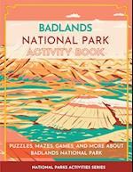 Badlands National Park Activity Book: Puzzles, Mazes, Games, and More About Badlands National Park 