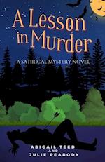 A Lesson in Murder: A Satirical Mystery Novel 