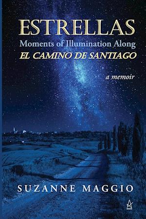 ESTRELLAS: Moments of Illumination Along El Camino de Santiago