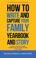 How to Write and Capture Your Family Yearbook and Story: A Story Starter Guide to Write Your Family Stories of the Year 