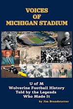 Voices of Michigan Stadium: U of M Wolverine Football History Told by the Legends Who Made It 