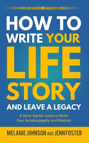 How to Write Your Life Story and Leave a Legacy