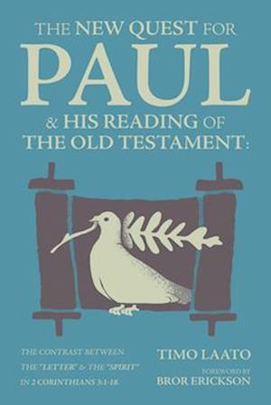 The New Quest for Paul and His Reading of the Old Testament: The contrast between the "Letter" & the "Spirit" in 2 Corinthians 3:1-18