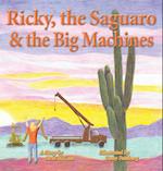 Ricky, the Saguaro & the Big Machines 