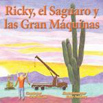 Ricky, el Saguaro y las Gran Máquinas