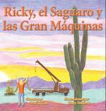Ricky, el Saguaro y las Gran Máquinas