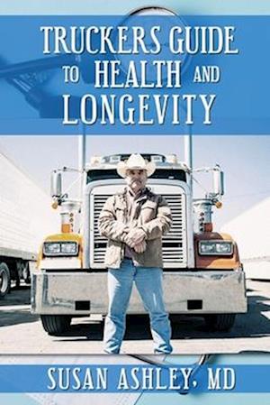 TRUCKERS GUIDE TO HEALTH AND LONGEVITY