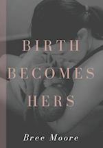 Birth Becomes Hers 