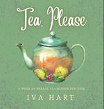 Tea, Please! Herbal Tea Recipes for Kids 