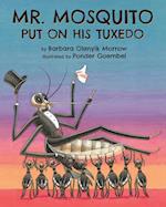 Mr. Mosquito Put on His Tuxedo