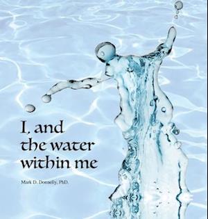 I, and the water within me