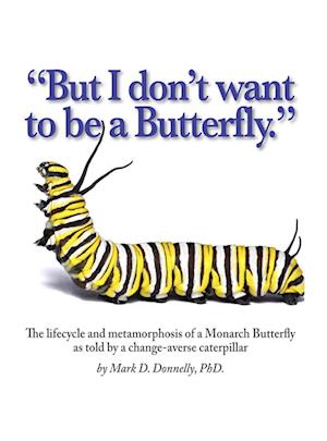 But I don't want to be a butterfly